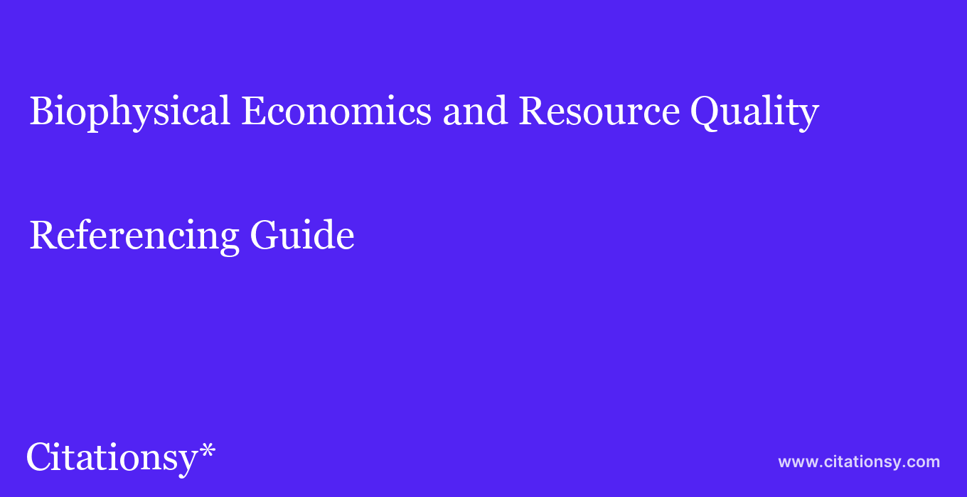 cite Biophysical Economics and Resource Quality  — Referencing Guide